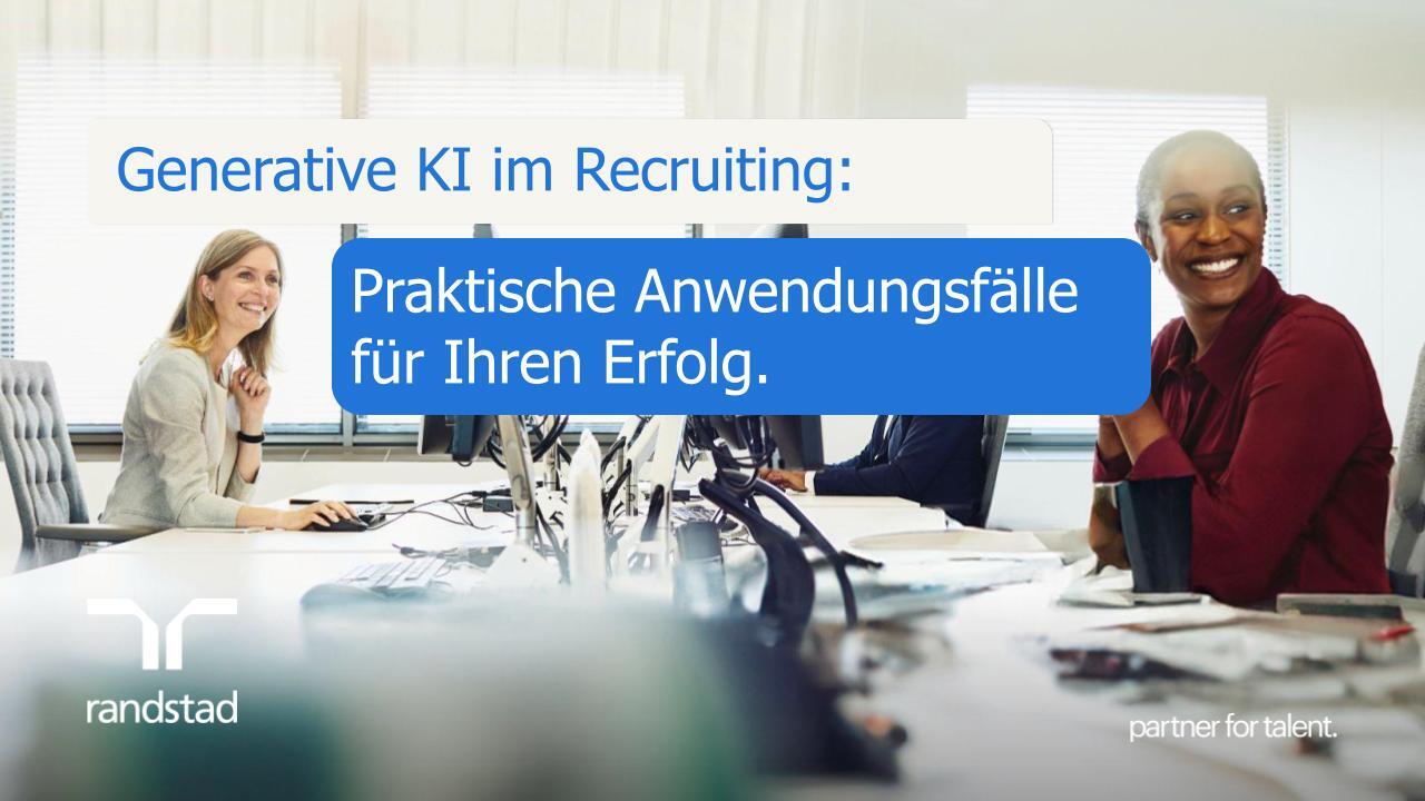 randstad-2-generative-ki-im-recruiting-praktische-anwendungsfalle-fur-ihren-erfolg